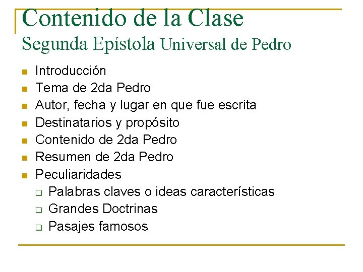 Contenido de la Clase Segunda Epístola Universal de Pedro n n n n Introducción Contenido de la Clase Segunda Epístola Universal de Pedro n n n n Introducción