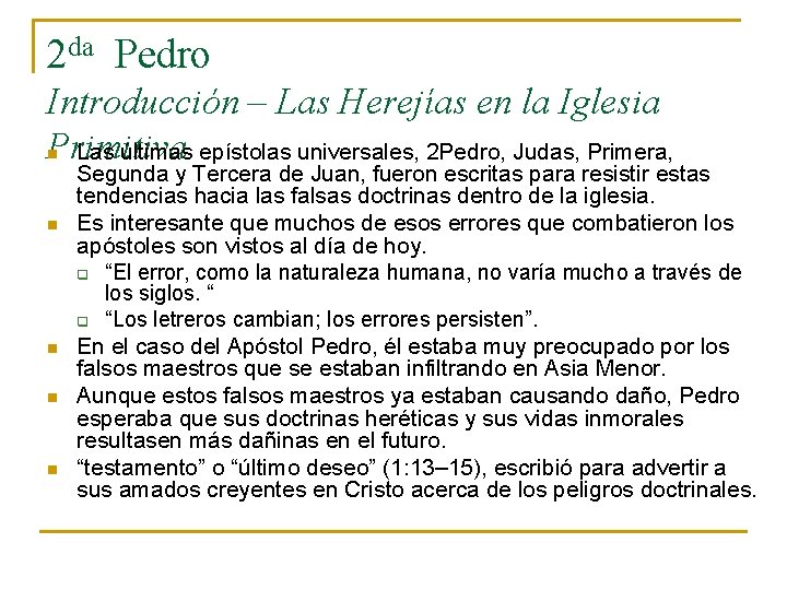 2 da Pedro Introducción – Las Herejías en la Iglesia Primitiva n Las últimas 2 da Pedro Introducción – Las Herejías en la Iglesia Primitiva n Las últimas