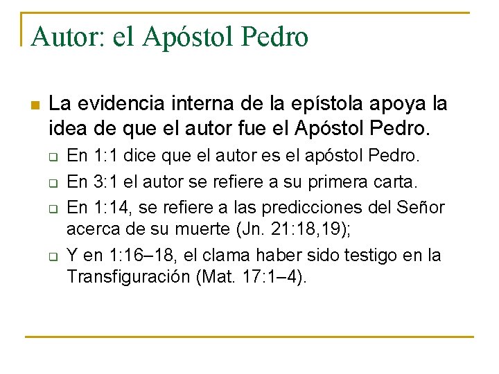Autor: el Apóstol Pedro n La evidencia interna de la epístola apoya la idea Autor: el Apóstol Pedro n La evidencia interna de la epístola apoya la idea