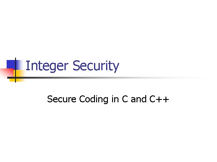 Integer Security Secure Coding in C and C++ 