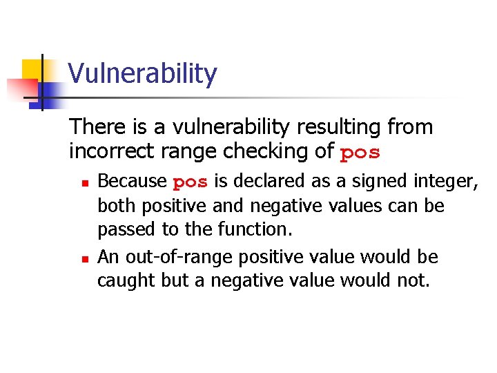 Vulnerability There is a vulnerability resulting from incorrect range checking of pos n n