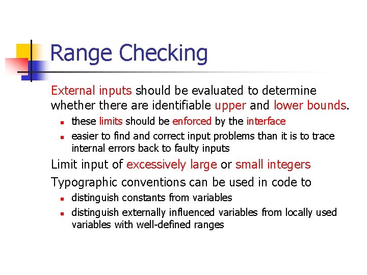 Range Checking External inputs should be evaluated to determine whethere are identifiable upper and