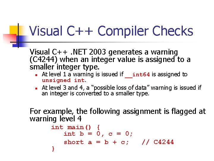 Visual C++ Compiler Checks Visual C++. NET 2003 generates a warning (C 4244) when