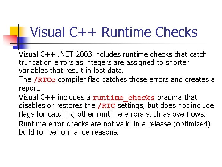 Visual C++ Runtime Checks Visual C++. NET 2003 includes runtime checks that catch truncation