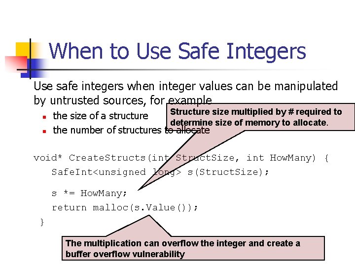 When to Use Safe Integers Use safe integers when integer values can be manipulated