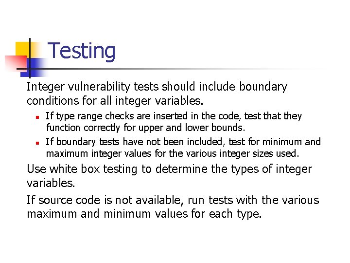 Testing Integer vulnerability tests should include boundary conditions for all integer variables. n n