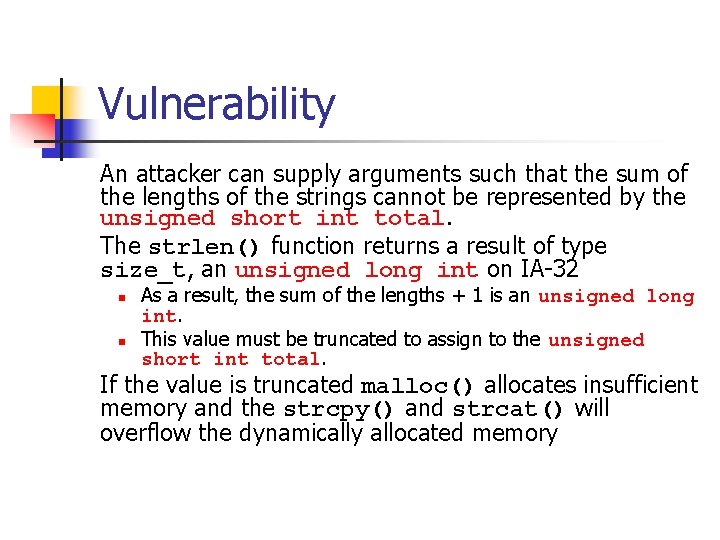 Vulnerability An attacker can supply arguments such that the sum of the lengths of