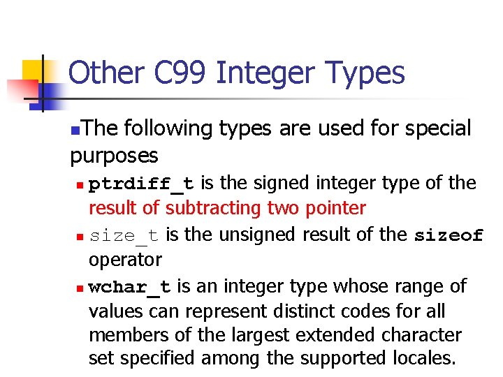 Other C 99 Integer Types The following types are used for special purposes n