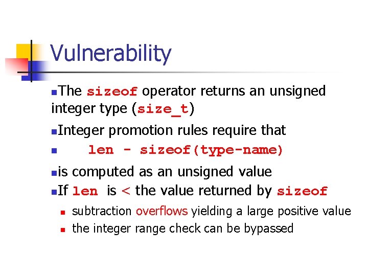 Vulnerability The sizeof operator returns an unsigned integer type (size_t) n Integer promotion rules