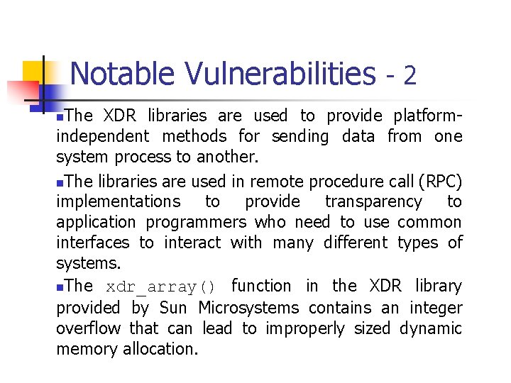 Notable Vulnerabilities - 2 The XDR libraries are used to provide platformindependent methods for