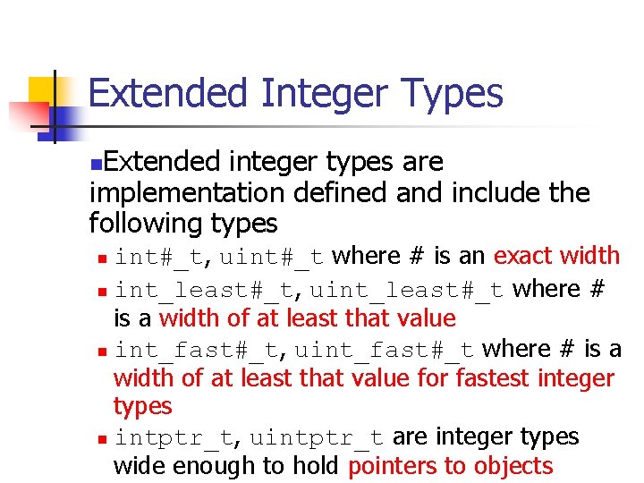 Extended Integer Types Extended integer types are implementation defined and include the following types