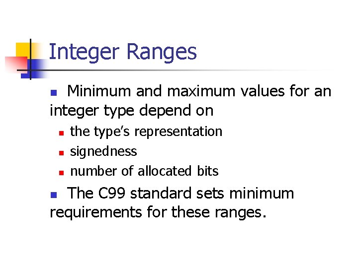 Integer Ranges Minimum and maximum values for an integer type depend on n n