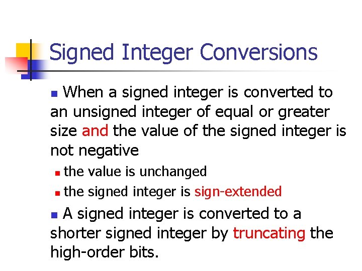 Signed Integer Conversions When a signed integer is converted to an unsigned integer of
