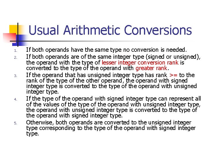 Usual Arithmetic Conversions 1. 2. 3. 4. 5. If both operands have the same