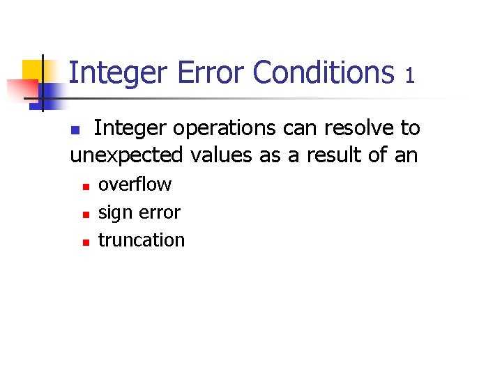 Integer Error Conditions 1 Integer operations can resolve to unexpected values as a result