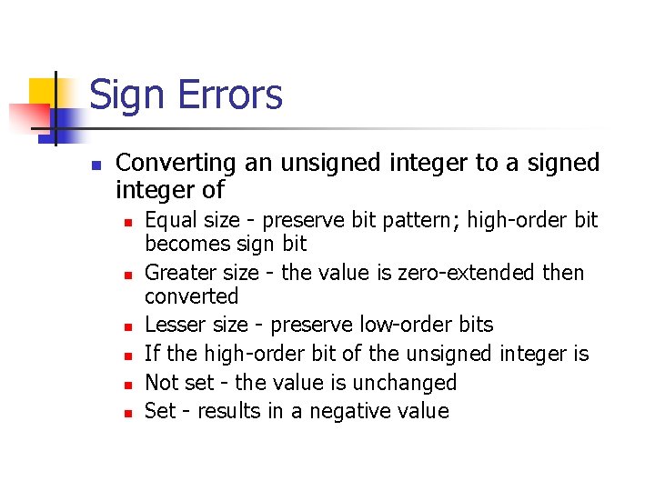 Sign Errors n Converting an unsigned integer to a signed integer of n n