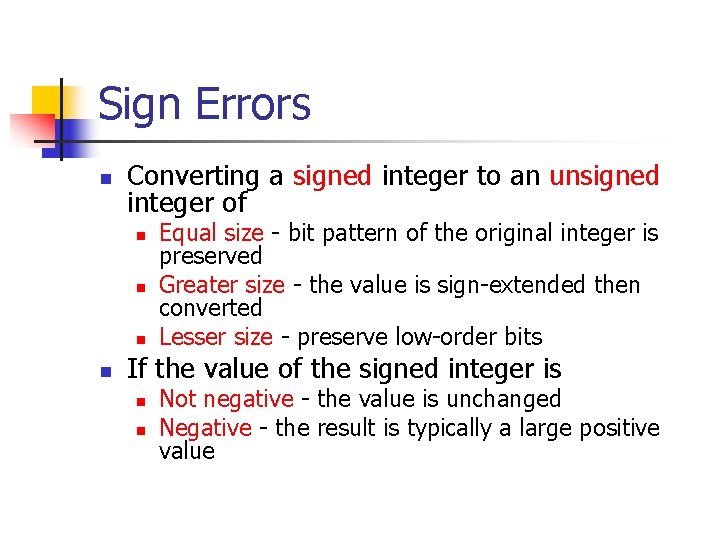 Sign Errors n Converting a signed integer to an unsigned integer of n n