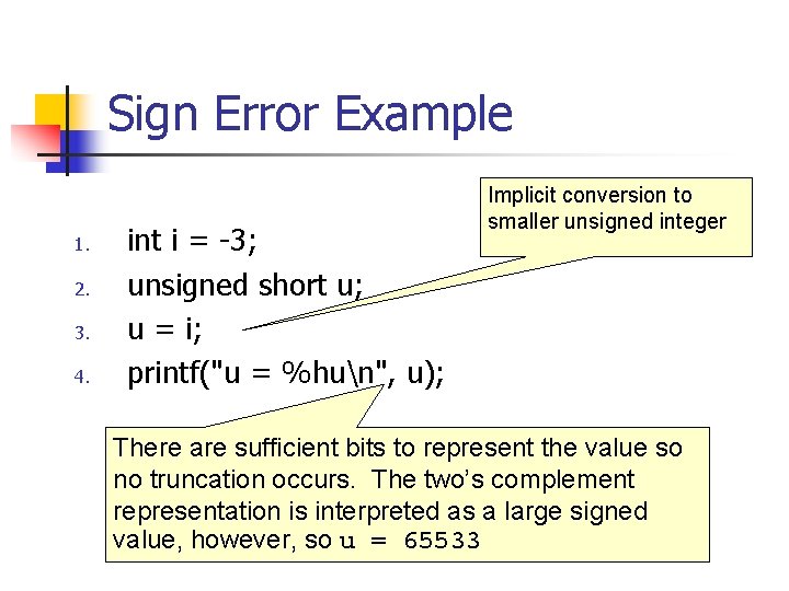 Sign Error Example 1. 2. 3. 4. int i = -3; unsigned short u;