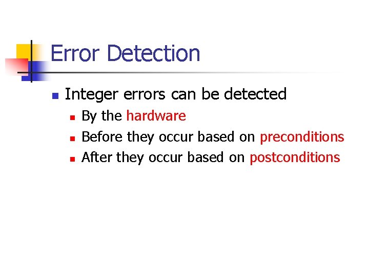 Error Detection n Integer errors can be detected n n n By the hardware