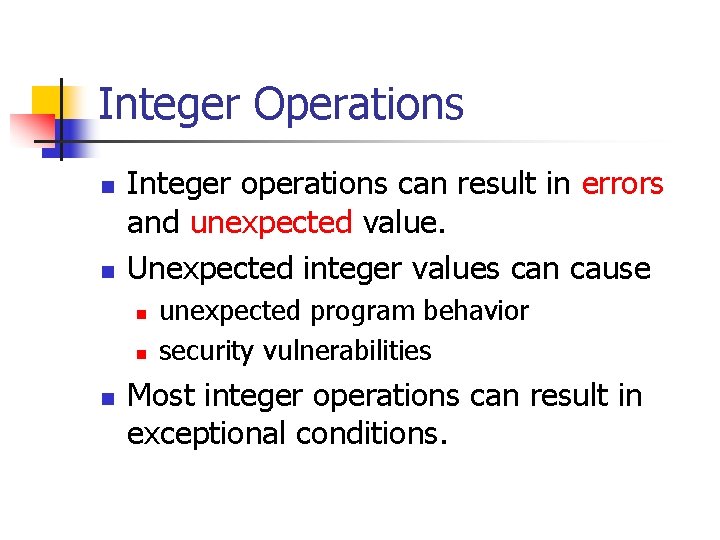 Integer Operations n n Integer operations can result in errors and unexpected value. Unexpected
