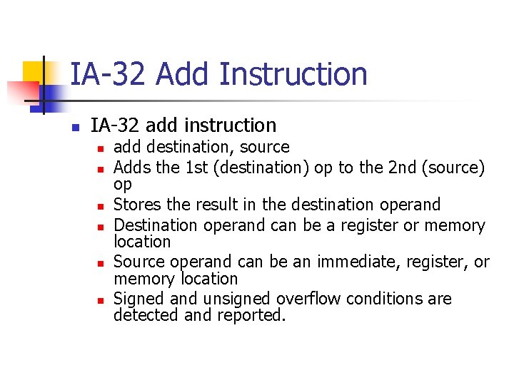 IA-32 Add Instruction n IA-32 add instruction n n n add destination, source Adds