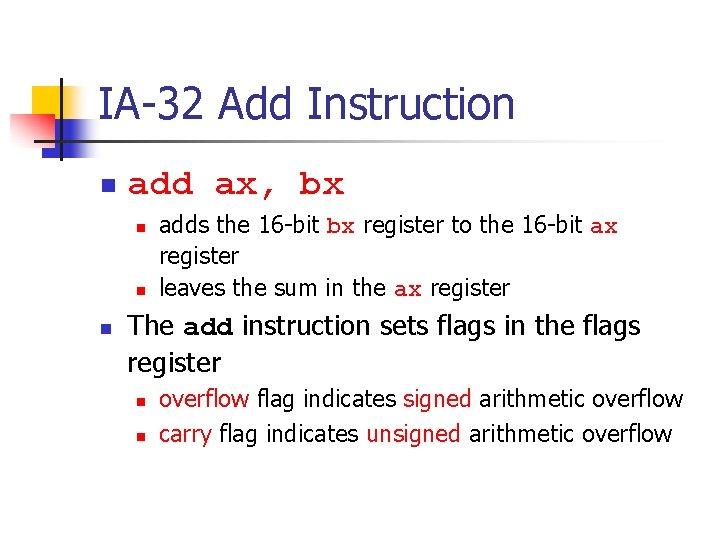 IA-32 Add Instruction n add ax, bx n n n adds the 16 -bit