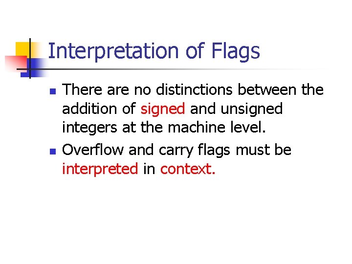 Interpretation of Flags n n There are no distinctions between the addition of signed