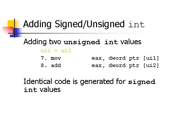 Adding Signed/Unsigned int Adding two unsigned int values ui 1 + ui 2 7.