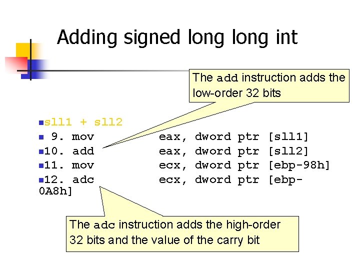 Adding signed long int The add instruction adds the low-order 32 bits sll 1