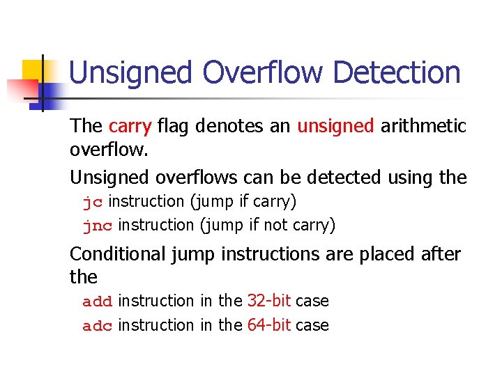 Unsigned Overflow Detection The carry flag denotes an unsigned arithmetic overflow. Unsigned overflows can