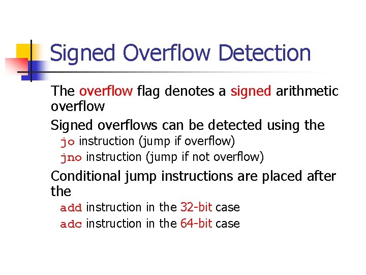 Signed Overflow Detection The overflow flag denotes a signed arithmetic overflow Signed overflows can