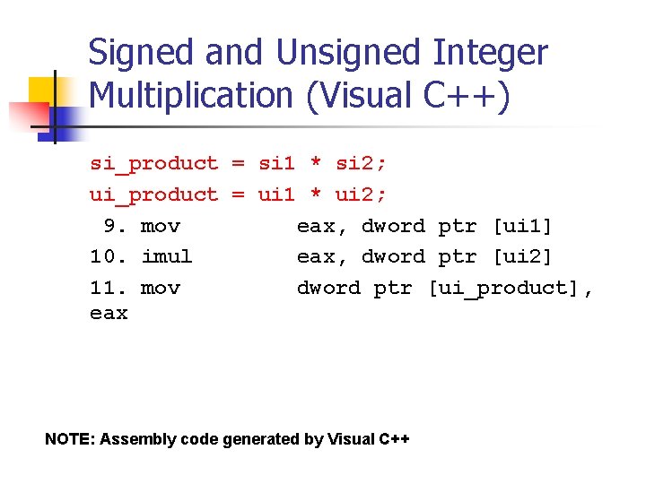 Signed and Unsigned Integer Multiplication (Visual C++) si_product = si 1 * si 2;