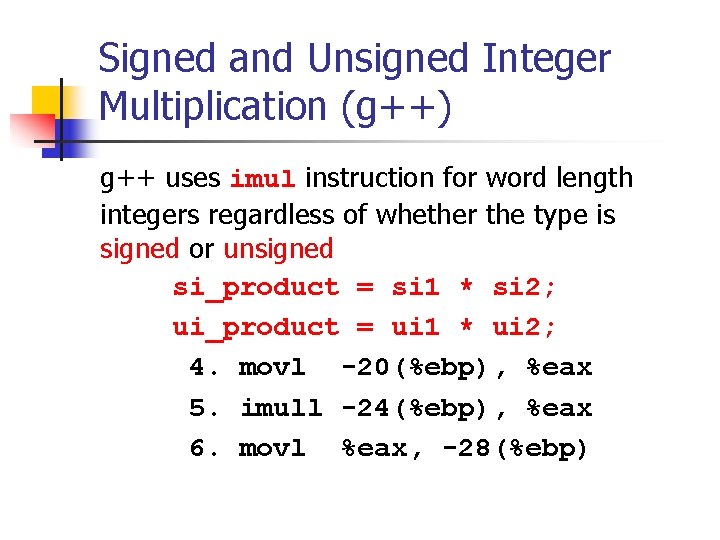 Signed and Unsigned Integer Multiplication (g++) g++ uses imul instruction for word length integers