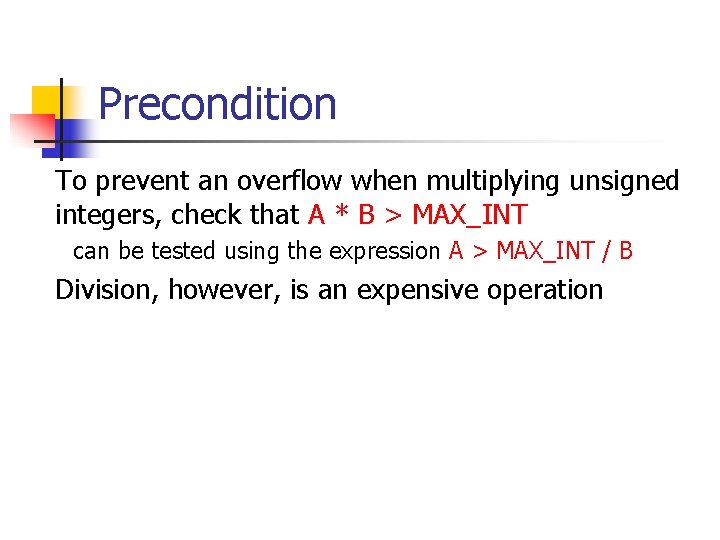 Precondition To prevent an overflow when multiplying unsigned integers, check that A * B