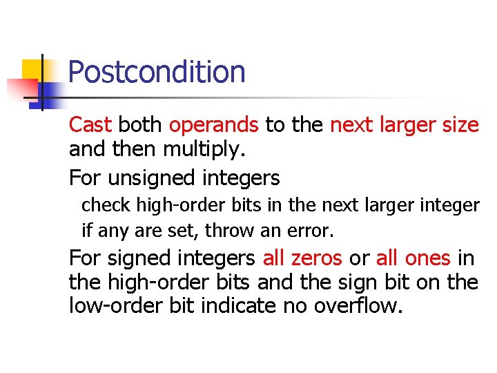 Postcondition Cast both operands to the next larger size and then multiply. For unsigned
