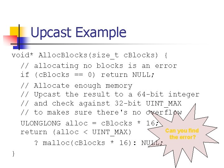 Upcast Example void* Alloc. Blocks(size_t c. Blocks) { // allocating no blocks is an