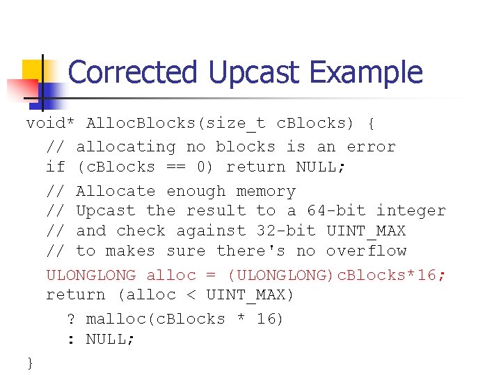 Corrected Upcast Example void* Alloc. Blocks(size_t c. Blocks) { // allocating no blocks is