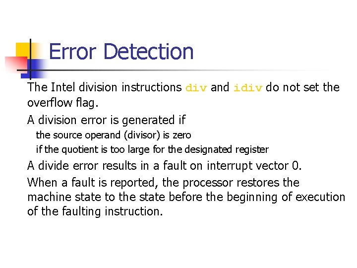 Error Detection The Intel division instructions div and idiv do not set the overflow