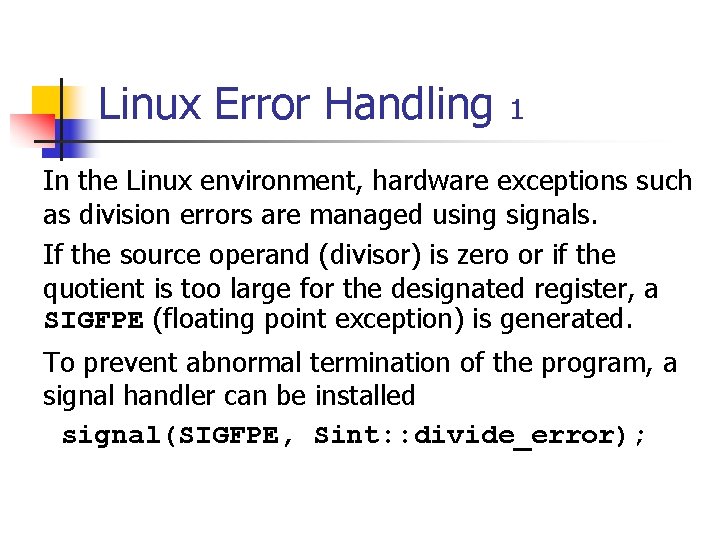 Linux Error Handling 1 In the Linux environment, hardware exceptions such as division errors