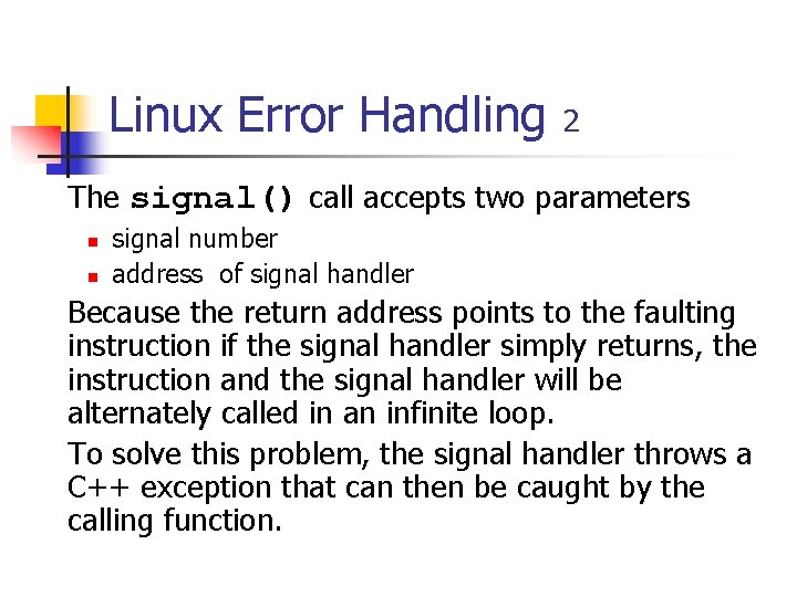 Linux Error Handling 2 The signal() call accepts two parameters n n signal number