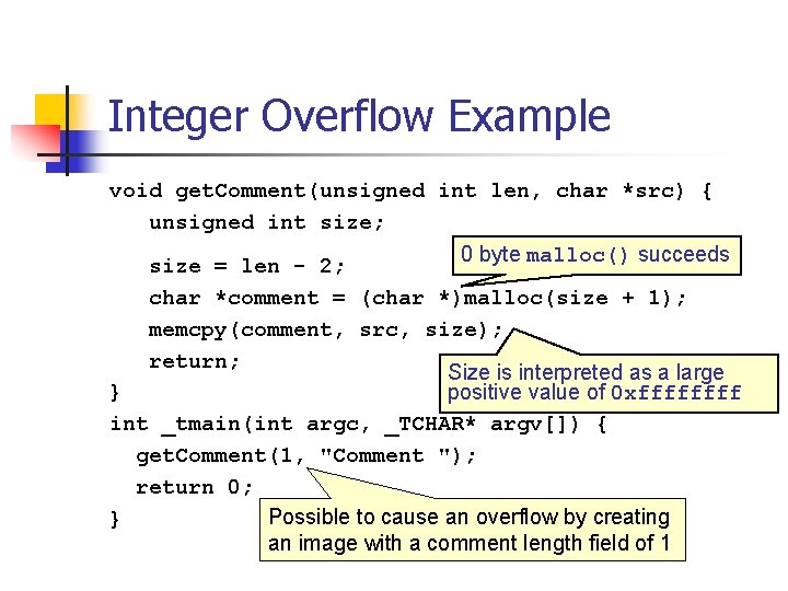 Integer Overflow Example void get. Comment(unsigned int len, char *src) { unsigned int size;