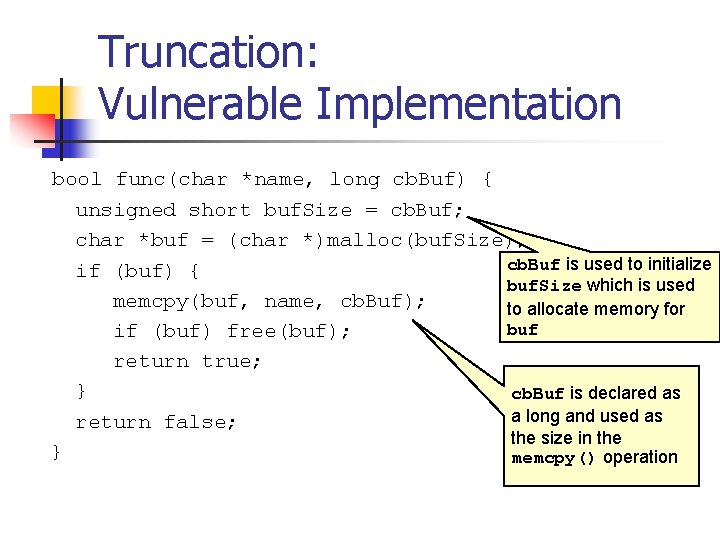 Truncation: Vulnerable Implementation bool func(char *name, long cb. Buf) { unsigned short buf. Size