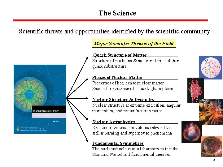 The Science Scientific thrusts and opportunities identified by the scientific community Major Scientific Thrusts The Science Scientific thrusts and opportunities identified by the scientific community Major Scientific Thrusts