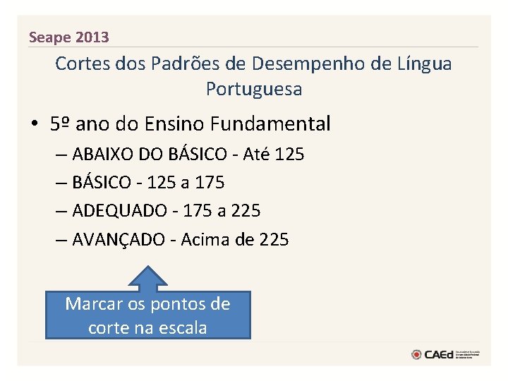 Seape 2013 Cortes dos Padrões de Desempenho de Língua Portuguesa • 5º ano do
