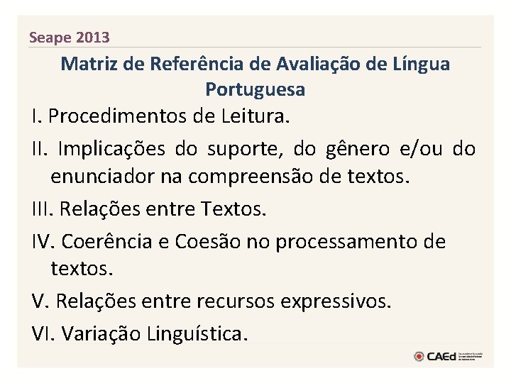 Seape 2013 Matriz de Referência de Avaliação de Língua Portuguesa I. Procedimentos de Leitura.