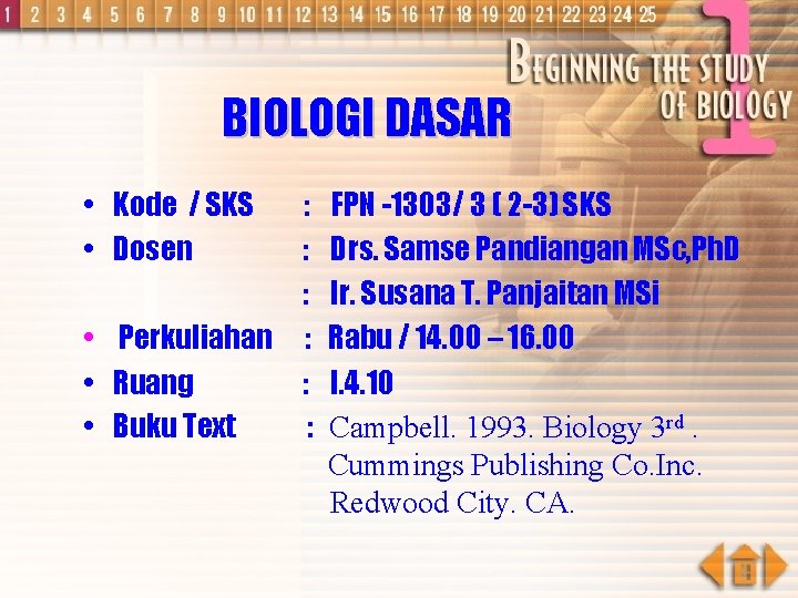 BIOLOGI DASAR • Kode / SKS • Dosen : : : • Perkuliahan :