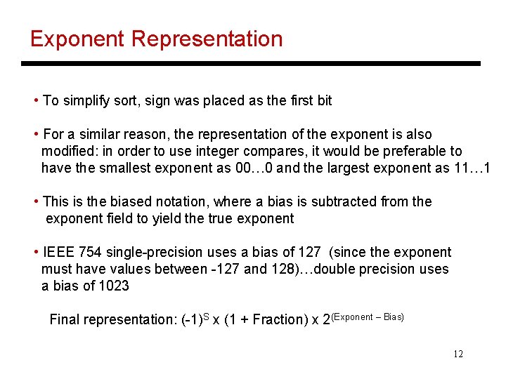 Exponent Representation • To simplify sort, sign was placed as the first bit •