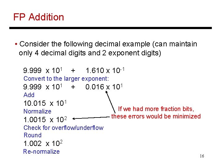 FP Addition • Consider the following decimal example (can maintain only 4 decimal digits
