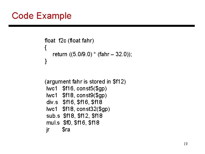 Code Example float f 2 c (float fahr) { return ((5. 0/9. 0) *