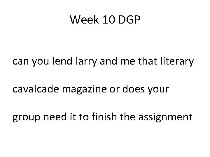 Week 10 DGP can you lend larry and me that literary cavalcade magazine or Week 10 DGP can you lend larry and me that literary cavalcade magazine or